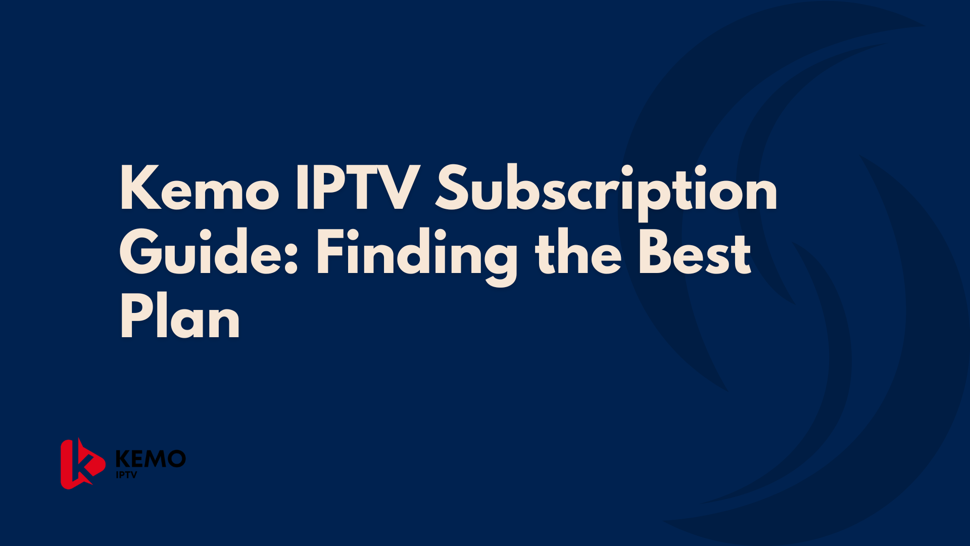 Guide d'abonnement Kemo IPTV : Trouver le meilleur plan